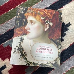 Encyclopedia Goddesses & Heroines by Patricia Monaghan, PHD